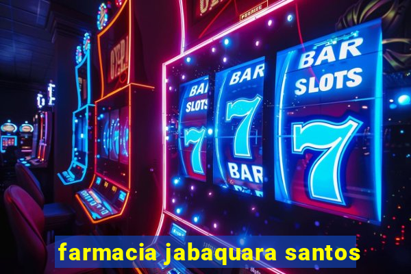 farmacia jabaquara santos